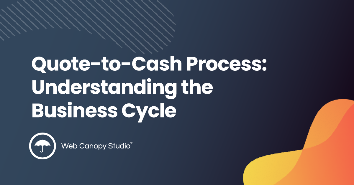 Quote-to-Cash Process: Understanding the Business Cycle